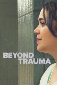 Beyond Trauma 2017 on netflix