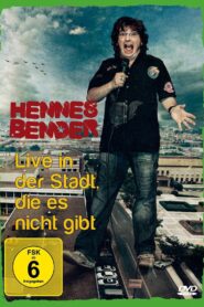 Hennes Bender – Live in der Stadt, die es nicht gibt. 2009 on netflix