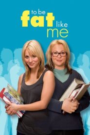 To Be Fat Like Me 2007 on netflix