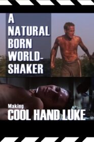 A Natural Born World-Shaker: The Making of ‘Cool Hand Luke’ 2008 on netflix
