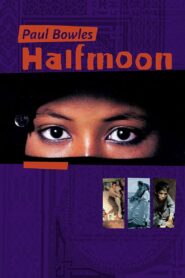 Paul Bowles: Half Moon 1995 on netflix