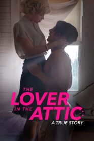 The Lover in the Attic: A True Story 2018 on netflix