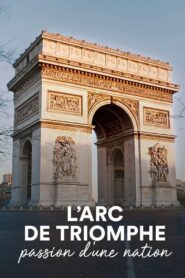 The Arc de Triomphe: A Nation’s Passion 2021 on netflix