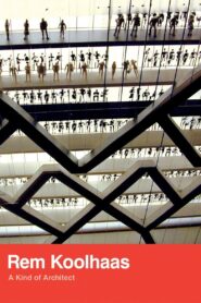Rem Koolhaas: A Kind of Architect 2008 on netflix