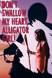 Don’t Swallow My Heart, Alligator Girl 2017 on netflix