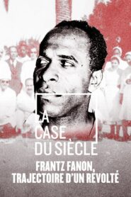 Frantz Fanon, trajectoire d’un révolté 2021 on netflix