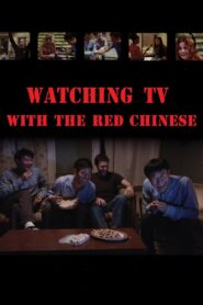 Watching TV with the Red Chinese 2011 on netflix