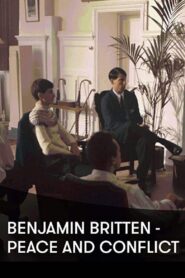 Benjamin Britten: Peace and Conflict 2013 on netflix