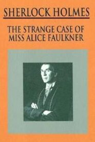 Sherlock Holmes: The Strange Case of Alice Faulkner 1981 on netflix
