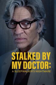 Stalked by My Doctor: A Sleepwalker’s Nightmare 2019 on netflix
