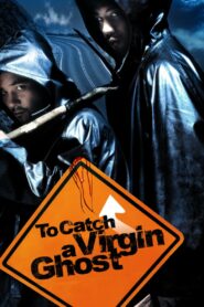 To Catch a Virgin Ghost 2004 on netflix