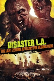 Disaster L.A.: The Last Zombie Apocalypse Begins Here 2014 on netflix