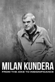 Milan Kundera: From the Joke to Insignificance 2021 on netflix