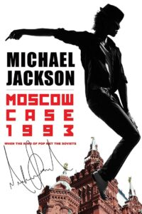 Michael Jackson: Moscow Case 1993 2011 on netflix