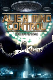 Alien Mind Control: The UFO Enigma 2015 on netflix