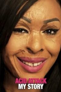 Acid Attack: My Story 2018 on netflix