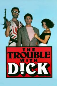 The Trouble with Dick 1987 on netflix