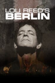 Lou Reed’s Berlin 2007 on netflix