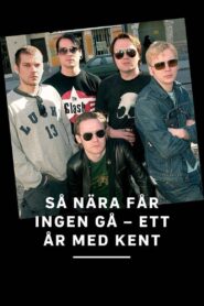 Så nära får ingen gå – ett år med Kent 2001 on netflix