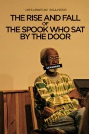 Infiltrating Hollywood: The Rise and Fall of the Spook Who Sat by the Door 2011 on netflix