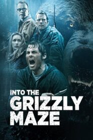 Into the Grizzly Maze 2015 on netflix