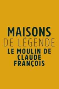 Maisons et hôtels de légende – Moulin de Dannemois, le jardin secret de Claude François 2023 on netflix