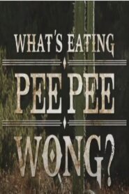 What’s Eating Pee Pee Wong? 2012 on netflix