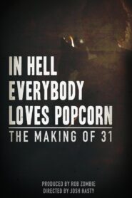 In Hell Everybody Loves Popcorn: The Making of 31 2016 on netflix