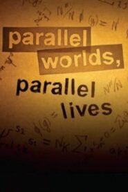 Parallel Worlds, Parallel Lives 2007 on netflix