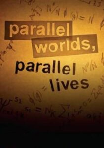 Parallel Worlds, Parallel Lives 2007 on netflix