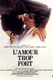 L’Amour trop fort 1981 on netflix