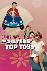 James May: My Sisters’ Top Toys 2007 on netflix