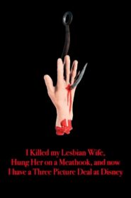 I Killed My Lesbian Wife, Hung Her on a Meat Hook, and Now I Have a Three-Picture Deal at Disney 1993 on netflix