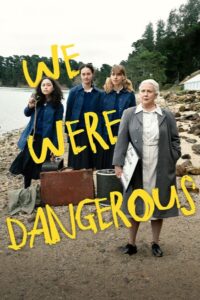 We Were Dangerous 2024 on netflix