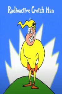 Radioactive Crotch Man 1997 on netflix