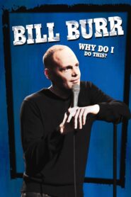 Bill Burr: Why Do I Do This? 2008 on netflix