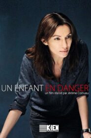Un enfant en danger 2013 on netflix
