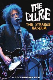 The Cure: The Strange Museum 2008 on netflix