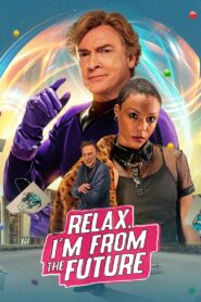 Relax, I’m from the Future 2023 on netflix