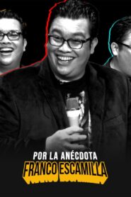 Franco Escamilla: por la anécdota 2018 on netflix