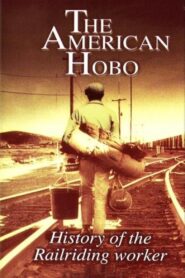 The American Hobo: History of the Railriding Worker 2003 on netflix