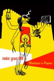 Make Your Life a Masterpiece in Progress 2013 on netflix
