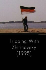 Tripping with Zhirinovsky 1995 on netflix