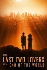 The Last Two Lovers at the End of the World 2017 on netflix