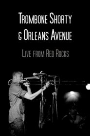 Trombone Shorty & Orleans Avenue Live from Red Rocks 2013 on netflix