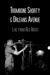 Trombone Shorty & Orleans Avenue Live from Red Rocks 2013 on netflix