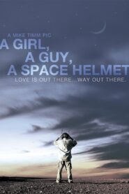 A Girl, a Guy, a Space Helmet 2012 on netflix