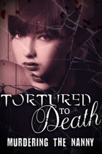 Tortured to Death Murdering the Nanny 2019 on netflix