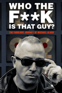 Who the Fuck Is That Guy?: The Fabulous Journey of Michael Alago 2017 on netflix