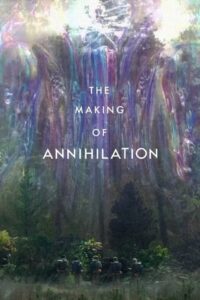The Making of Annihilation 2018 on netflix